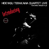 Introducing Hideyasu Terakawa Quartet Live (feat. Hiroshi Fujii)