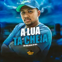 A Lua Ta Cheia - Single by MC MG1 & DJ Bill album reviews, ratings, credits