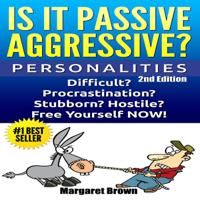 Margaret Brown - Personalities: Passive Aggressive: Difficult? Stubborn? Hostile? Procrastination? Free Yourself Now! (Unabridged) artwork