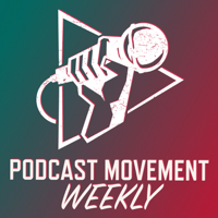 Podcast Movement Weekly podcast