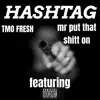 Hashtag - Single (feat. Mr Put That Shitt On) - Single album lyrics, reviews, download
