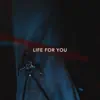 Life For You - Single album lyrics, reviews, download