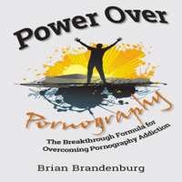 Brian Brandenburg - Power Over Pornography: The Breakthrough Formula for Overcoming Pornography Addiction (Unabridged) artwork