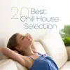 Stream & download 20 Best Chill House Selection: Sexy Beach House Songs, Best Buddha Luxury Lounge Music & Ibiza Chillout Party Night Bar Music