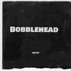 Bobblehead (feat. J Dubb) - Single album lyrics, reviews, download