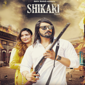 Shikari (feat. Sahil Sangwan, Sheetal Sangwan) - Masoom Sharma & Ashu Twinkal