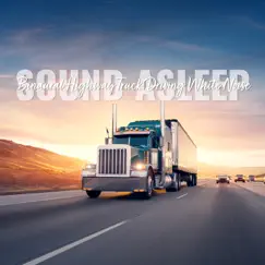 Binaural Highway Truck Driving White Noise, Pt. 15 Song Lyrics