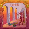 Lavish (feat. GMG Kemp, TayParks, DThang Da Hustleman & Lil Bubba) - Single album lyrics, reviews, download