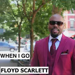 When I Go - Single by Floyd Scarlett album reviews, ratings, credits