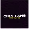 Only Fans (Remix) - EP album lyrics, reviews, download