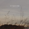 It Takes Time - Single