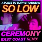 So Low (Ceremony East Coast Remix) - Single