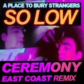 So Low (Ceremony East Coast Remix) - Single