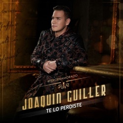 Joaquin Guiller - Te Lo Perdiste (Pero Enamorado)