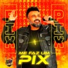 Me Faz Um Pix - Single