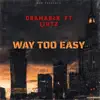 Way Too Easy (feat. Lihtz) - Single album lyrics, reviews, download