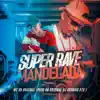 Super Rave Mandelada song lyrics