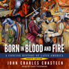 Born in Blood and Fire : A Concise History of Latin America: Fourth Edition - John Charles Chasteen