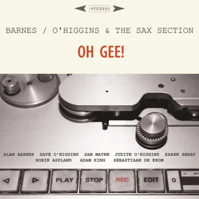 Oh Gee! (feat. Sam Mayne, Judith O'higgins, Karen Sharp, Robin Aspland, Adam King & Sebastiaan De Krom) - Alan Barnes