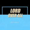 Lord Over All - Loveworld Singers & Pastor Chris