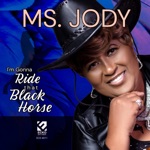 Ms. Jody - I'm Gonna Ride That Black Horse