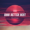 Good Better Best - Single