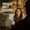 Thinkin Bout Cheatin - Single