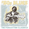 ‘50s Blues: The Forgotten Classics