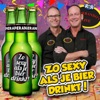 Zo Sexy Als Je Bier Drinkt ! - Single