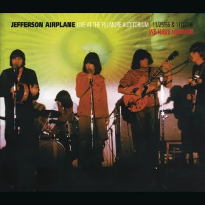 Live At the Fillmore Auditorium 11/25/66 & 11/27/66 - We Have Ignition - Jefferson Airplane