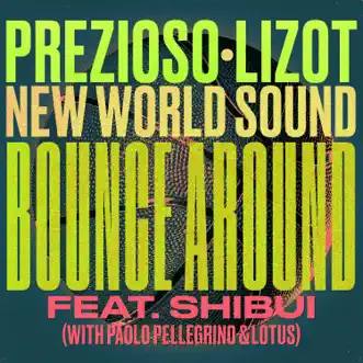 Bounce Around (feat. SHIBUI, Paolo Pellegrino & Lotus) by Prezioso, LIZOT & New World Sound song reviws