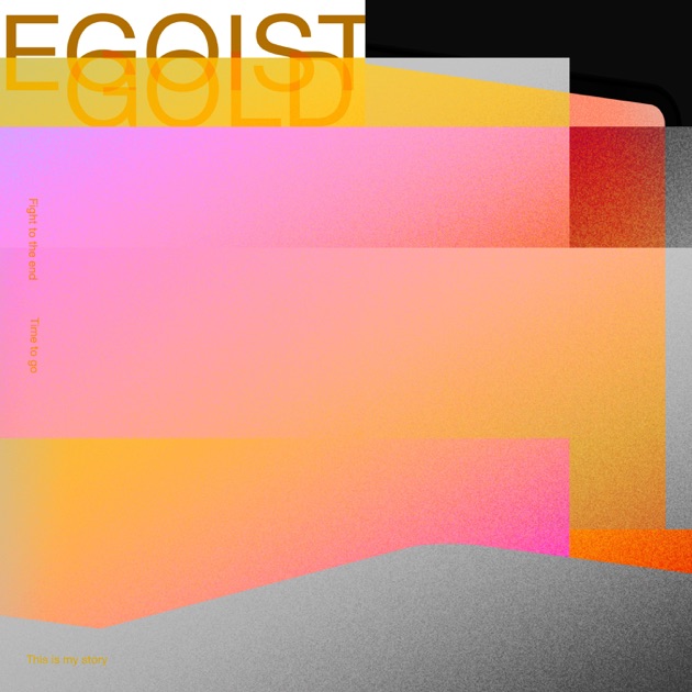 Gold Single Egoist Album Music Music Lyrics