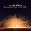 Jazz Academy: Relaxing Soft Instrumental Chill album lyrics, reviews, download