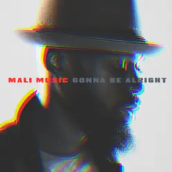Gonna Be Alright - Single - Mali Music