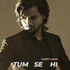 Tum Se Hi - Single