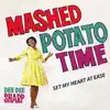 Mashed Potato Time/Set My Heart At Ease - Single album lyrics, reviews, download