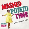 Mashed Potato Time/Set My Heart At Ease - Single