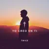 Yo Creo en Ti - Single album lyrics, reviews, download