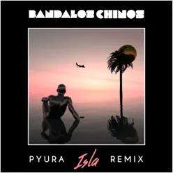 Isla (Pyura Remix) - Single - Bandalos Chinos