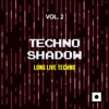 Techno Shadow, Vol. 2 (Long Live Techno)