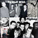 Pharaoh House Crash - To Hell With Pigbag (feat. Pigbag & Gang of Four)