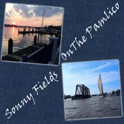 On the Pamlico - Single by Sonny Fields album reviews, ratings, credits