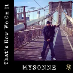 That's How We on It - Single by Mysonne album reviews, ratings, credits