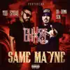 Same Mayne (feat. Tog Stevo & Da Damn Sen) - Single album lyrics, reviews, download