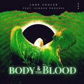 Body and the Blood (feat. Alonzo Rodgers) - Single