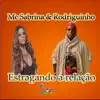 Stream & download Estragando a Relação (feat. MC Sabrina & Rodriguinho) - Single