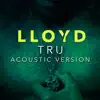 Tru (Acoustic Version) - Single album lyrics, reviews, download