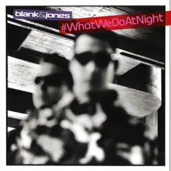 #WhatWeDoAtNight - Blank & Jones #WhatWeDoAtNight - Blank & Jones