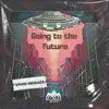 Going to the Future - Single album lyrics, reviews, download