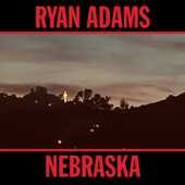 Nebraska - Ryan Adams